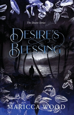 Desire's Blessing by Wood, Maricca