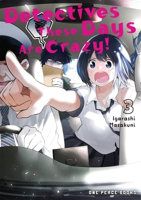 Detectives These Days Are Crazy! Vol. 3 by Igarashi, Masakuni