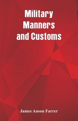 Military Manners and Customs by Farrer, James Anson