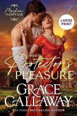 Her Protector's Pleasure (Large Print): A Steamy Enemies to Lovers Regency Romance by Callaway, Grace
