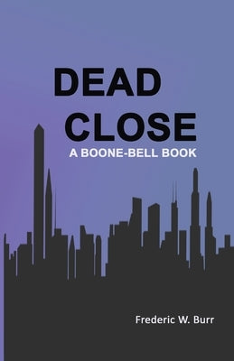 Dead Close by Burr, Frederic W.
