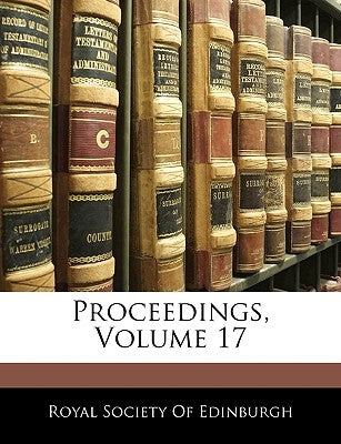 Proceedings, Volume 17 by Royal Society of Edinburgh