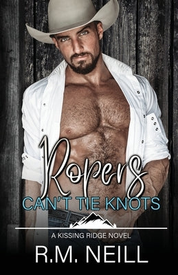 Ropers Can't Tie Knots by Neill, R. M.