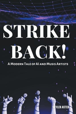 Strike Back! A Modern Tale of AI and Music Artists by Aster, Skyler