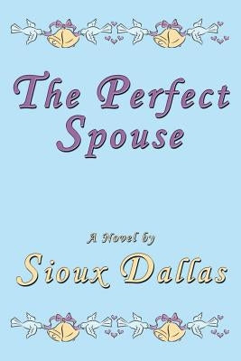 The Perfect Spouse by Dallas, Sioux