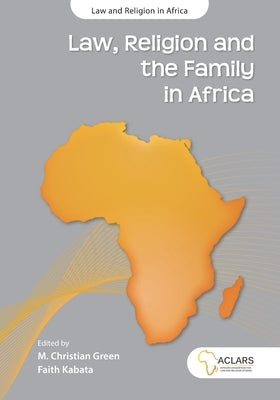 Law, Religion and the Family in Africa by Green, M. Christian
