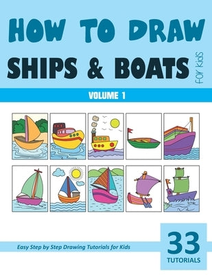 How to Draw Ships and Boats for Kids - Volume 1 by Rai, Sonia