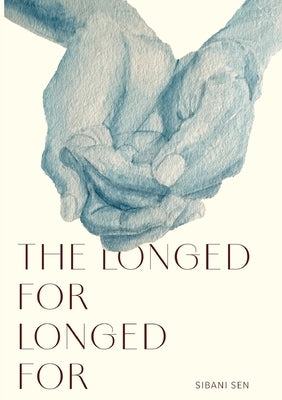 The Longed For Longed For by Sen, Sibani