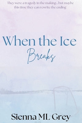 When the Ice Breaks by Grey, Sienna M. L.