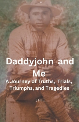 Daddyjohn and Me by Hill, J.
