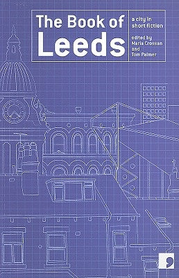 The Book of Leeds: A City in Short Fiction by Palmer, Tom