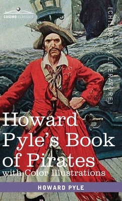 Howard Pyle's Book of Pirates, with color illustrations: Fiction, Fact & Fancy concerning the Buccaneers & Marooners of the Spanish Main by Pyle, Howard