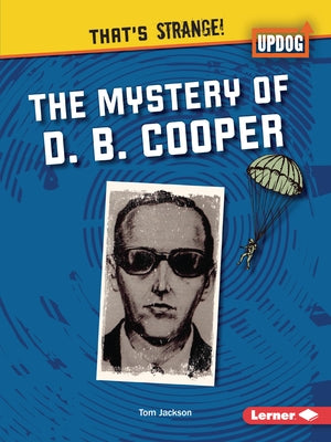 The Mystery of D. B. Cooper by Jackson, Tom