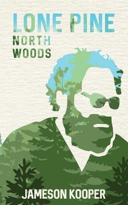 Lone Pine: North Woods by Fisk, Brenda