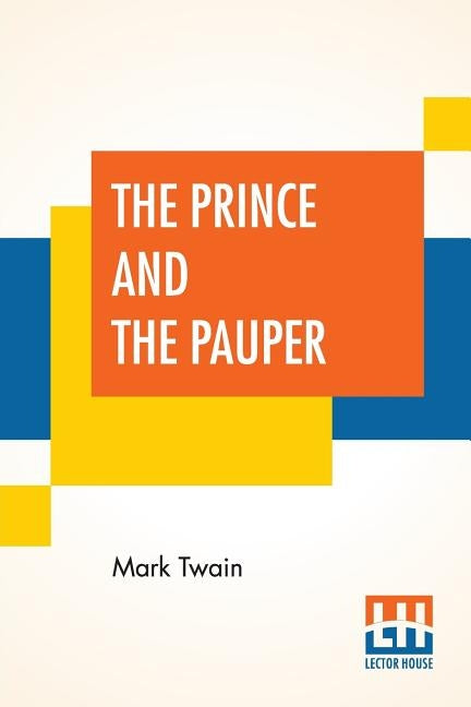 The Prince And The Pauper by Twain (Samuel Langhorne Clemens), Mark