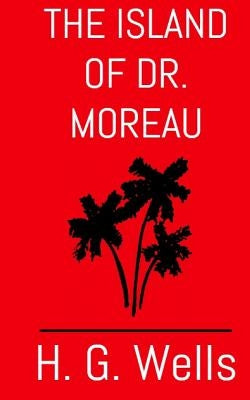 The Island of Dr. Moreau: The Aston & James Collection by Wells, H. G.