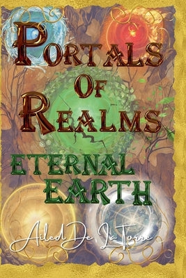 Portals Of Realms - Eternal Earth by Torre, Ailed de la