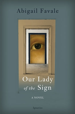 Our Lady of the Sign by Favale, Abigail