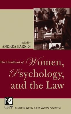 The Handbook of Women, Psychology, and the Law by Barnes, Andrea