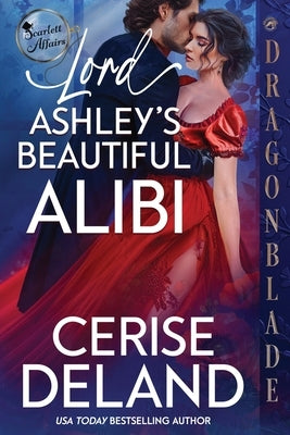 Lord Ashley's Beautiful Alibi by Deland, Cerise