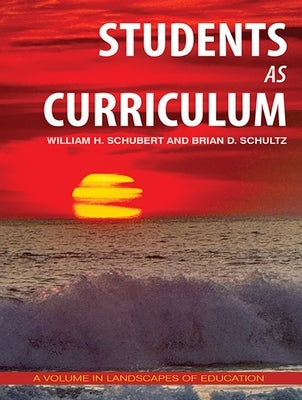Students as Curriculum by Schubert, William H.