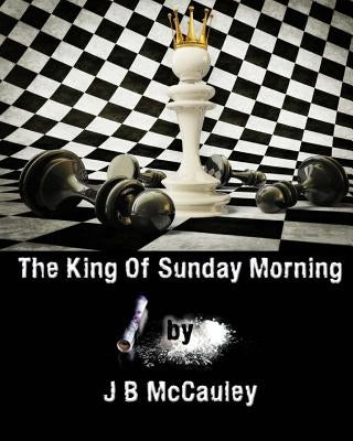 The King of Sunday Morning by McCauley, J. B.
