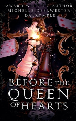Before the Queen of Hearts by Deerwester-Dalrymple, Michelle