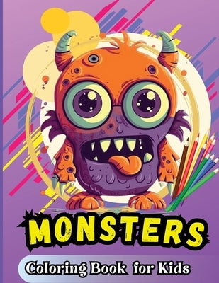 Monster Coloring Book For Kids: For Kids Age 4-8 Large easy to Color pages of Monstrous Friends by Peter