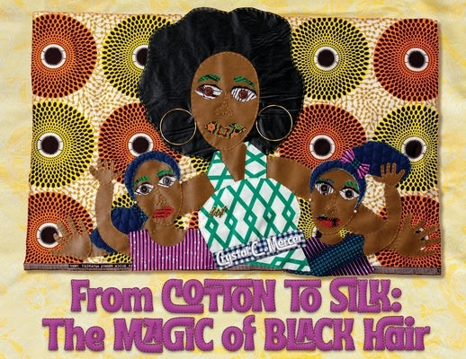 From Cotton to Silk: The Magic of Black Hair by Mercer, Crystal C.