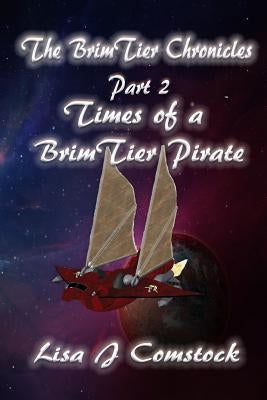Times of a BrimTier Pirate by Comstock, Lisa J.
