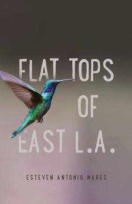Flat Tops of East L.A. by Mares, Esteven Antonio