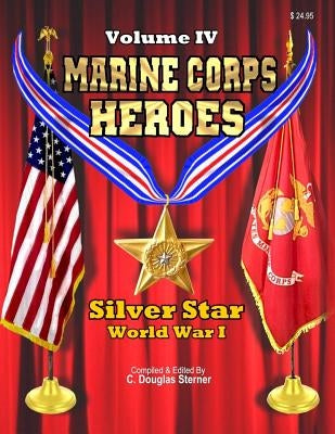 Marine Corps Heroes: Silver Star (World War I) by Sterner, C. Douglas