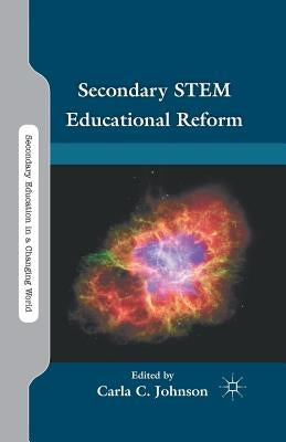Secondary STEM Educational Reform by Johnson, C.