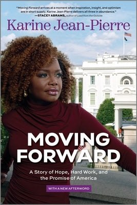 Moving Forward: A Story of Hope, Hard Work, and the Promise of America by Jean-Pierre, Karine