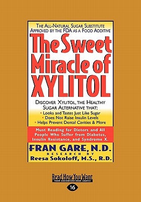 The Sweet Miracle of Xylitol (Easyread Large Edition) by Gare, Fran