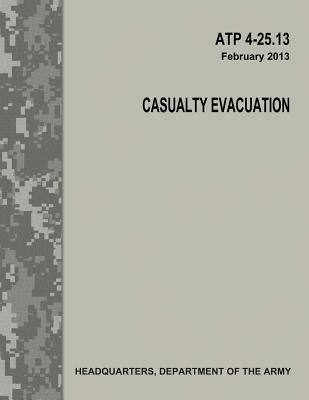 Casualty Evacuation (ATP 4-25.13) by Army, Department Of the