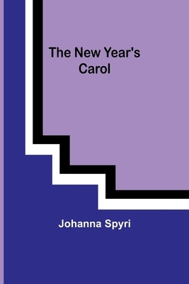 The New Year's carol by Spyri, Johanna