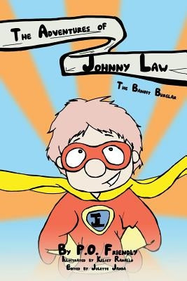 The Adventures of Johnny Law: The Bandit Burglar by Ranallo, Kelsey