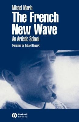 The French New Wave: An Artistic School by Marie, Michel