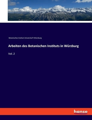 Arbeiten des Botanischen Instituts in Würzburg: Vol. 2 by Botanisches Inst Universität Würzbu