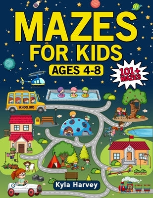 Maze Book for Kids Ages 4-8: 101+ Fun and Engaging Labyrinths to Challenge Young Minds Perfect for Travel, Home, and Classroom Activities by Harvey, Kyla