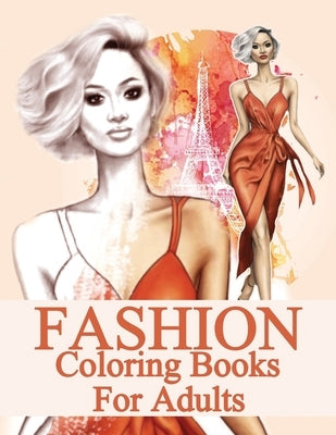 fashion coloring books for adults: fashion Coloring Book This coloring book has 69 designs with many kinds of lovely Adult Activity Coloring Book) (re by Arts, Retalux