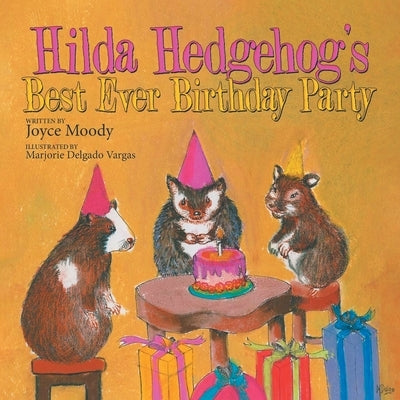 Hilda Hedgehog's Best Ever Birthday Party by Moody, Joyce