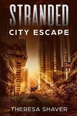 Stranded: City Escape by Shaver, Theresa