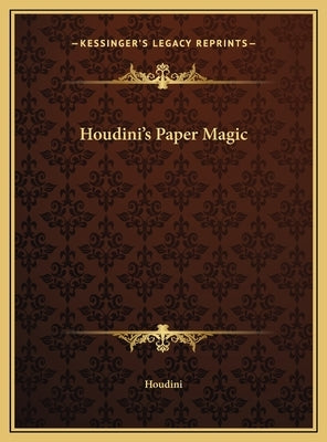 Houdini's Paper Magic by Houdini