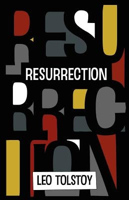 Resurrection by Tolstoy, Leo Nikolayevich