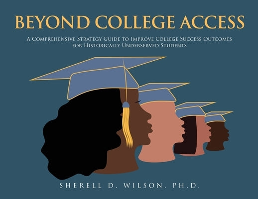 Beyond College Access by Wilson, Sherell D.