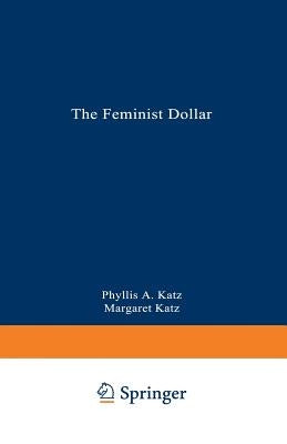 The Feminist Dollar: The Wise Woman's Buying Guide by Katz, Phyllis a.