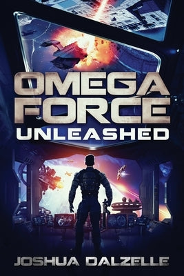 Omega Force: Unleashed (OF14) by Dalzelle, Joshua