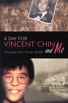 A Day for Vincent Chin and Me by Banks, Jacqueline Turner